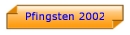 Pfingsten 2002